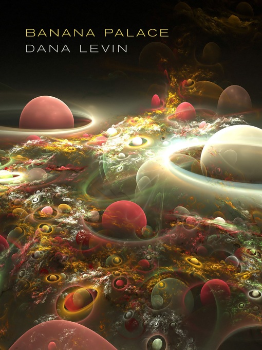 Title details for Banana Palace by Dana Levin - Available